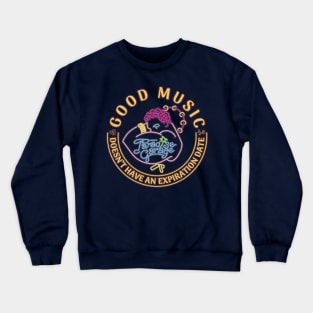 Good music, doesn't have an expiration date (Paradise Garage) Crewneck Sweatshirt